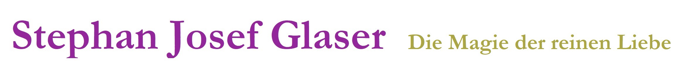 Stephan Josef Glaser, Die Magie der reinen Liebe